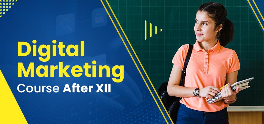 Digital Marketing Course After 12th in 2024: Placement, Fees & Modules