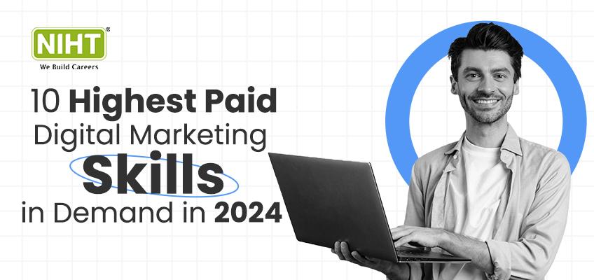 10 Highest Paid Digital Marketing Skills in Demand in 2024